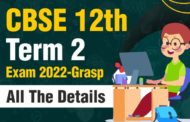 CBSE 12th Term 2 Exam 2022-Grasp All The Details