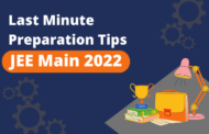 Last Minute Preparation Tips – JEE Main 2022