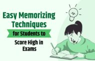 Easy Memorizing Techniques for Students to Score High in Exams