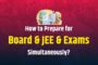 How to Prepare for NEET & Board Exams at the Same Time?